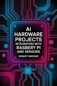 AI Hardware Projects: Integrating with Raspberry Pi and Sensors