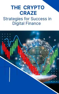 The Crypto Craze: Strategy for Success in Digital Finance