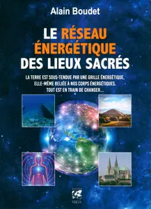 Alain Boudet, "Le réseau énergétique des lieux sacrés"