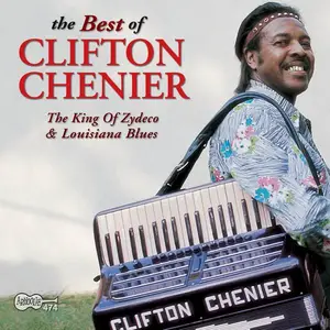 Clifton Chenier - The Best Of Clifton Chenier: The King Of Zydeco & Louisiana Blues [Recorded 1964-1983] (2003)