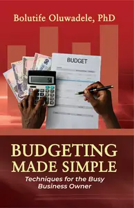 Budgeting Made Simple: Techniques for the Busy Business Owner