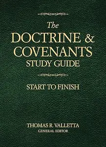 The Doctrine and Covenants Study Guide: Start to Finish