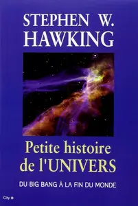 Stephen Hawking, "Petite histoire de l'Univers : Du Big Bang à la fin du monde"