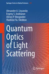 Quantum Optics of Light Scattering (Springer Series in Optical Sciences, 249)