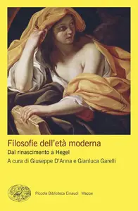 Gianluca Garelli, Giuseppe D'Anna - Filosofie dell'età moderna. Dal rinascimento a Hegel