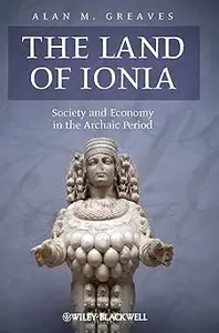 The Land of Ionia: Society and Economy in the Archaic Period