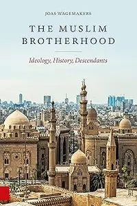 The Muslim Brotherhood: Ideology, History, Descendants