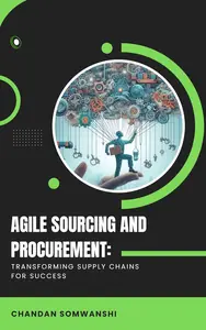 Agile Sourcing And Procurement: Transforming Supply Chains For Success