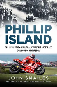 Phillip Island: The inside story of Australia's fastest race track, our home of motorsport