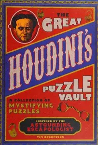 The Great Houdini's Puzzle Vault: A Collection of Mystifying Puzzles, inspired by the Astounding Escapologist