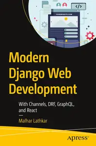 Modern Django Web Development: With Channels, DRF, GraphQL, and React