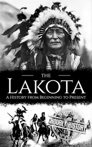 The Lakota: A History from Beginning to Present