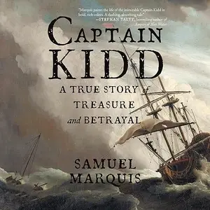 Captain Kidd: A True Story of Treasure and Betrayal [Audiobook]