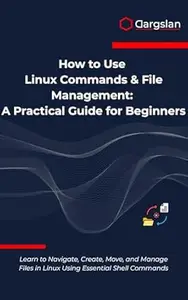 How to Use Linux Commands & File Management: A Practical Guide for Beginners