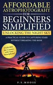 Affordable Astrophotography For Beginners Simplified