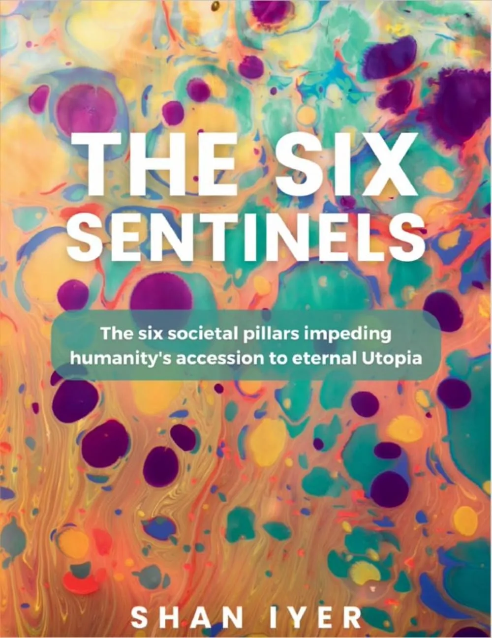 The Six Sentinels: The Six Social Pillars Impeding Humanity's Accession to Eternal Utopia