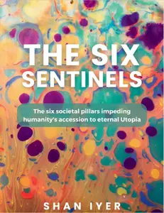 The Six Sentinels: The Six Social Pillars Impeding Humanity's Accession to Eternal Utopia