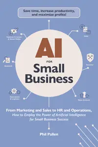 AI for Small Business: From Marketing and Sales to HR and Operations (AI Advantage)