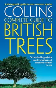 Collins Complete Guide to British Trees: A Photographic Guide to Every Common Species (Repost)