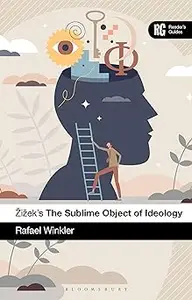 Žižek's The Sublime Object of Ideology: A Reader’s Guide