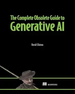 The Complete Obsolete Guide to Generative AI