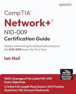 CompTIA® Network+® N10-009 Certification Guide