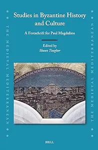 Studies in Byzantine History and Culture: A Festschrift for Paul Magdalino