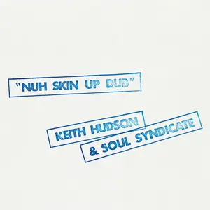 Keith Hudson & Soul Syndicate - Nuh Skin Up Dub (1979/2025) (Hi-Res)