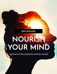 Nourish Your Mind: 25 Foods for Neuroplasticity and Brain Growth