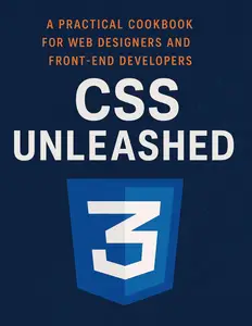 CSS Unleashed: A Practical Cookbook for Web Designers and Front-End Developers