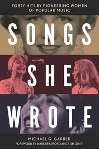 Songs She Wrote: Forty Hits by Pioneering Women of Popular Music