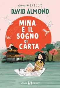 David Almond - Mina e il sogno di carta