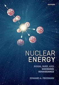 Nuclear Energy: Boom, Bust, and Emerging Renaissance