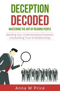 Deception Decoded: Mastering the Art of Reading People