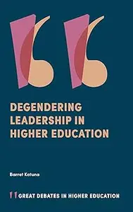 Degendering Leadership in Higher Education