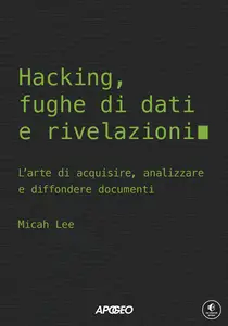 Hacking, fughe di dati e rivelazioni - Micah Lee