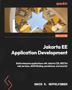 Jakarta Application Development: Develop Enterprise applications using the latest versions of CDI, Jakarta RESTful Web