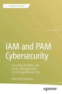 Iam and Pam Cybersecurity: Securing Identities and Access Management in the Digitalization Era