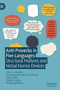 Anti-Proverbs in Five Languages: Structural Features and Verbal Humor Devices