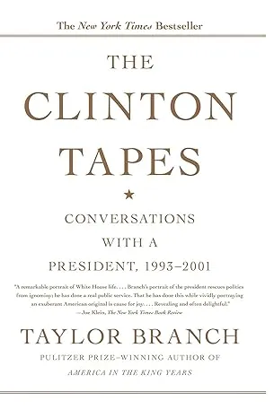 The Clinton Tapes: Conversations with a President, 1993 - 2001