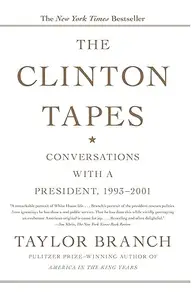 The Clinton Tapes: Conversations with a President, 1993 - 2001