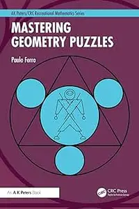 Mastering Geometry Puzzles (AK Peters/CRC Recreational Mathematics Series)