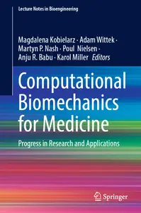 Computational Biomechanics for Medicine: Progress in Research and Applications (Lecture Notes in Bioengineering)