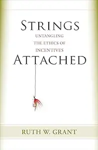 Strings Attached: Untangling the Ethics of Incentives