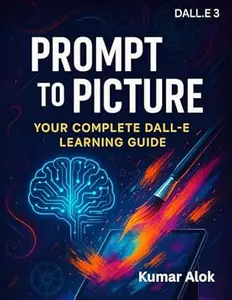 Prompt to Picture: Your Complete DALL·E Learning Guide