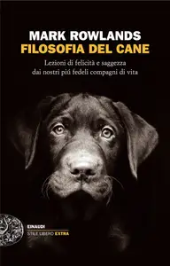 Filosofia del cane - Mark Rowlands