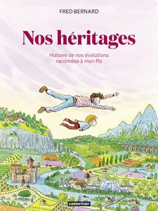 Nos Héritages - Une Histoire De Nos évolutions Racontée A Mon Fils