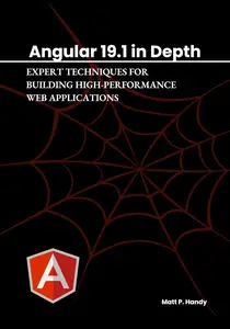 Angular 19.1 in Depth: : Expert Techniques for Building High-Performance Web Applications