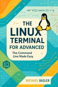 The Linux Terminal for Advanced Users - The Command Line Made Easy