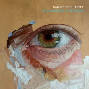 Dan Weiss - Unclassified Affections (2025) [Official Digital Download]